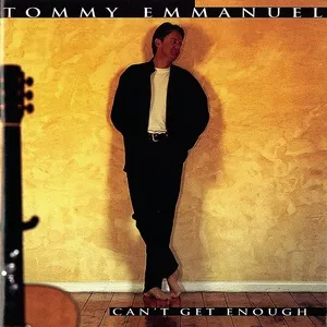 Can't Get Enough - Tommy Emmanuel