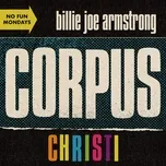 Corpus Christi - Billie Joe Armstrong
