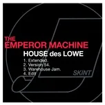 House des Lowe - The Emperor Machine