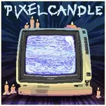Nghe nhạc Pixel Candle miễn phí
