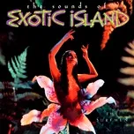 Tải nhạc hot The Sounds Of Exotic Island (Remastered from the Original Somerset Tapes) miễn phí về máy