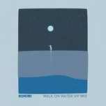 Tải nhạc Zing Walk On Water (VIP Mix) trực tuyến miễn phí