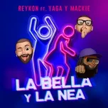 Tải nhạc Mp3 LA BELLA Y LA NEA (feat. Yaga & Mackie) miễn phí