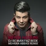 Nghe nhạc Dj Be Man Faz Bede (Mehran Abbasi Remix) (Single) - Mehdi Hosseini