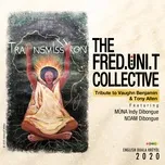 Nghe ca nhạc Transmission (Tribute to Vaughn Benjamin & Tony Allen) (Afrobeat Meets Reggae) - Fred Uni. T Collective