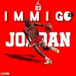 Ca nhạc Jordan 23 (Single) - Immigo