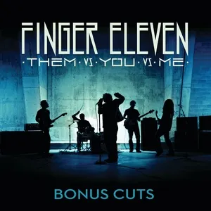 Them vs. You vs. Me (Bonus Cuts) - Finger Eleven