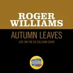 Nghe và tải nhạc Autumn Leaves (Live On The Ed Sullivan Show, January 1, 1956) Mp3 chất lượng cao