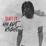 Nghe nhạc Heart Right (Single) - Slatt Zy