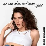 Ca nhạc no one else, not even you - Mae Muller