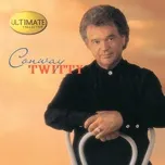 Tải nhạc hot Ultimate Collection: Conway Twitty về điện thoại