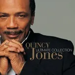 Tải nhạc hay Ultimate Collection:  Quincy Jones Mp3