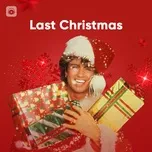 Nghe và tải nhạc hay Last Christmas hot nhất về điện thoại