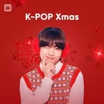 Nghe và tải nhạc hot Tuyển Tập Ca Khúc Giáng Sinh K-Pop Hay Nhất Mp3 nhanh nhất