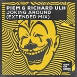 Joking Around (Extended Mix) - Piem, Richard Ulh