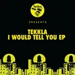 I Would Tell You EP - Tekkla