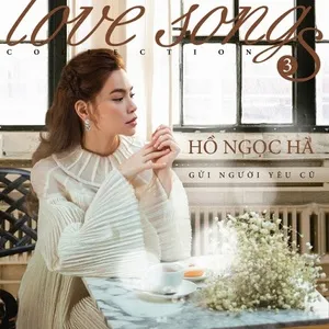 Gửi Người Yêu Cũ (Album Love Song 3) - Hồ Ngọc Hà