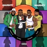 Download nhạc hot Naughty Naughty (feat. Swarmz, S1mba & Noizy) Mp3 về điện thoại