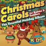 Christmas Carols for Babies and Toddlers: The Essential Holiday Album - The Countdown Kids