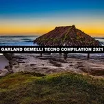 Download nhạc GARLAND GEMELLI TECNO COMPILATION 2021 nhanh nhất về máy