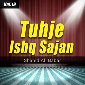Tuhje Ishq Sajan, Vol. 19 - Shahid Ali Babar