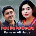 Nghe nhạc Zindgi Dian Sub Khushiyan (Single) - Ramzan Ali Haider