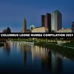 Nghe nhạc COLUMBUS LEONE RUMBA COMPILATION 2021 chất lượng cao