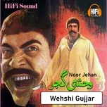 Wehshi Gujjar - Noor Jehan