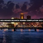 Nghe và tải nhạc hay DES MOINES BILANCIA RUMBA COMPILATION 2021 trực tuyến miễn phí