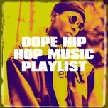 Nghe và tải nhạc hay Dope Hip Hop Music Playlist Mp3 hot nhất