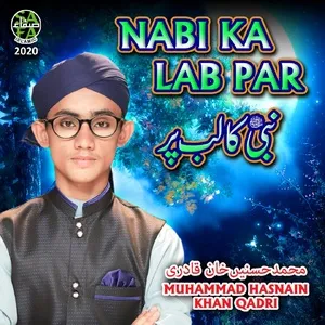 Nabi Ka Lab Par (Single) - Muhammad Hasnain Khan Qadri