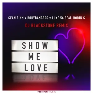 Show Me Love (DJ Blackstone Remix) - Sean Finn, Bodybangers, Luxe 54, V.A