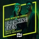 Nghe nhạc Breaking Even (Original Motion Picture Soundtrack) - David Reichelt