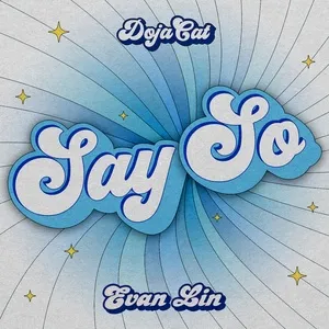 Say So (China Remix) - Doja Cat, Lâm Ngạn Tuấn (Evan Lin)