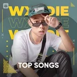 Tải nhạc Những Bài Hát Hay Nhất Của WXRDIE - Wxrdie