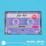 Kiss Me - Boilers