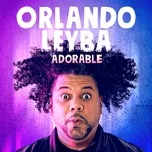 Adorable - Orlando Leyba