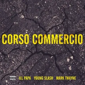 Corso Commercio (Single) - ILL PAPA, Mark Twayne, Young Slash