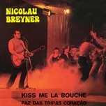 Download nhạc hot Kiss Me La Bouche / Faz Das Tripas Coração Mp3 về máy
