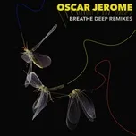 Tải nhạc Breathe Deep Remixes trực tuyến miễn phí