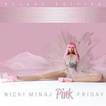 Nghe nhạc Pink Friday (Deluxe Edition) - Nicki Minaj