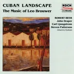 Download nhạc Cuban Landscape - The Music Of Leo Brouwer miễn phí