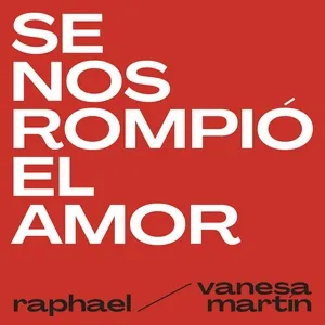 Se Nos Rompió El Amor - Raphael, Vanesa Martín