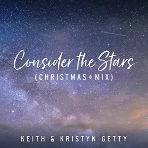 Consider The Stars (Christmas Mix) - Keith & Kristyn Getty