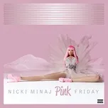 Nghe và tải nhạc Pink Friday (Complete Edition) Mp3 hay nhất