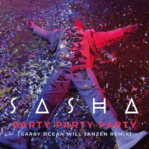 PARTY PARTY PARTY (Garry Ocean Will Tanzen Remix) - Sasha