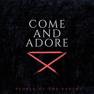 Come And Adore - People Of The Earth