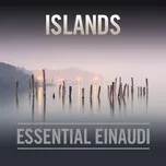 Nghe nhạc hay Islands - Essential Einaudi (Deluxe Version) Mp3 miễn phí