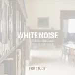 Download nhạc Mp3 White Noise For Study online miễn phí