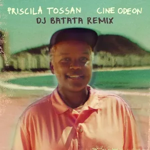 Cine Odeon (DJ Batata Remix) - Priscila Tossan, DJ Batata